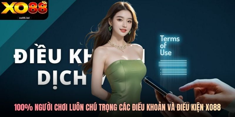 100% người chơi luôn chú trọng các điều khoản và điều kiện Xo88