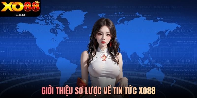 Giới thiệu sơ lược về tin tức Xo88