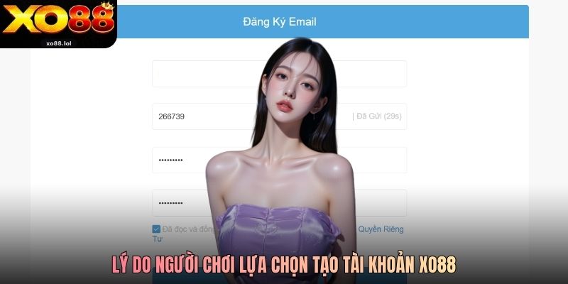 Lý do người chơi lựa chọn tạo tài khoản Xo88