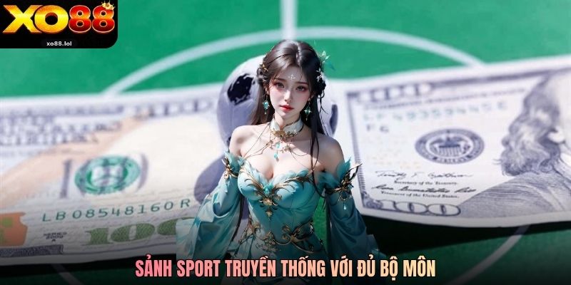Sảnh sport truyền thống với đủ bộ môn