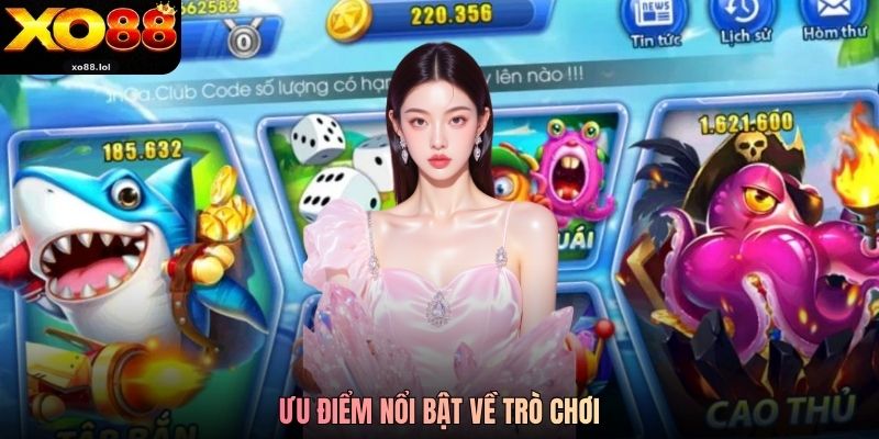 Ưu điểm nổi bật về trò chơi