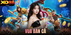 Vua Bắn Cá Xo88 - Game Vui Nhận Thưởng Triệu Đô Dễ Dàng